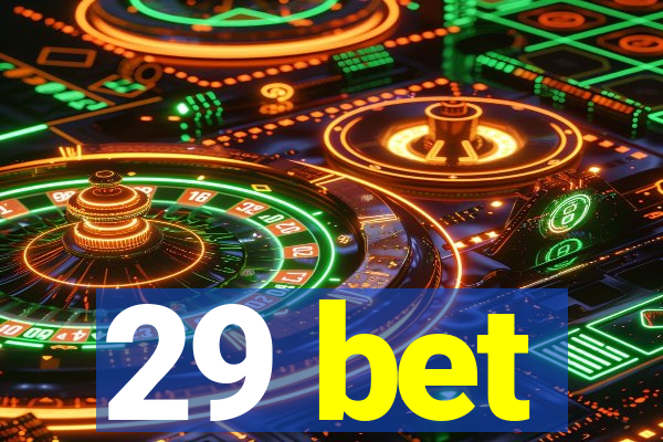 29 bet